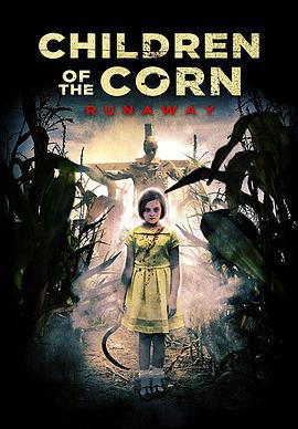玉米地的小孩：大逃亡 Children of the Corn: Runaway (2018)海报
