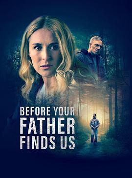 在你父亲找到我们之前 Before Your Father Finds Us (2025)海报