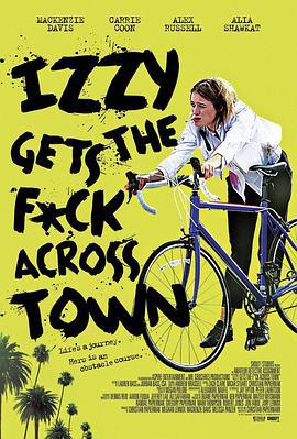 伊兹大闹洛杉矶 Izzy Gets the F*ck Across Town (2017)海报