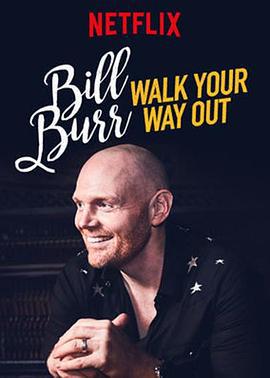 比尔·伯尔：慢走不送 Bill Burr: Walk Your Way Out (2017)海报