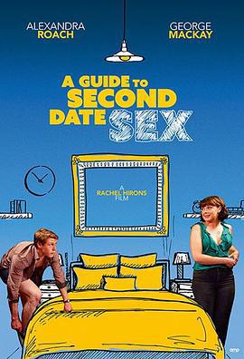 第二次约会性指南 A Guide to Second Date Sex (2019)海报