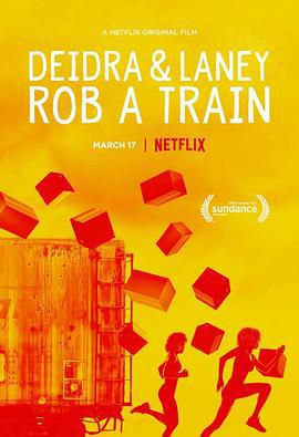 德蒂拉和兰尼抢劫了一辆火车 Deidra & Laney Rob a Train (2017)海报