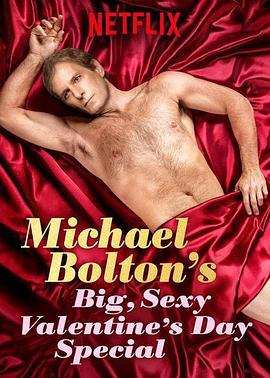 迈克尔·波顿：超级性感情人节特辑 Michael Bolton's Big, Sexy Valentine's Special (2017)海报