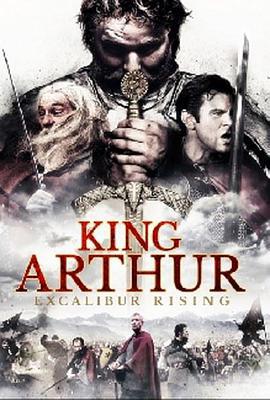 亚瑟王：神剑崛起 King Arthur: Excalibur Rising (2017)海报