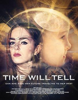 时间见证 Time Will Tell (2017)海报