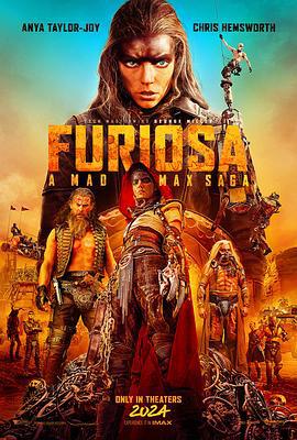 疯狂的麦克斯：狂暴女神 Furiosa: A Mad Max Saga (2024)海报