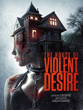 暴力欲望的房子 The House of Violent Desire (2018)海报
