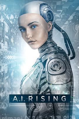 人工性智能 A.I. Rising (2018)海报