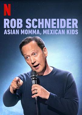 罗伯施奈德：亚裔妈妈，墨西哥孩子 Rob Schneider: Asian Momma, Mexican Kids (2020)海报