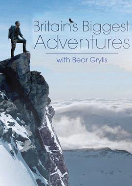 贝爷绝世大冒险 Britain's Biggest Adventures with Bear Grylls (2015)海报