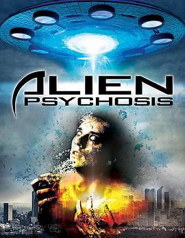 外星精神病 Alien Psychosis (2018)海报