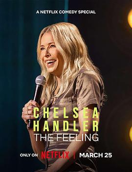 切尔西·韩德勒：就是这种感觉 Chelsea Handler: The Feeling (2025)海报