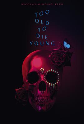 老无所惧 Too Old to Die Young (2019)海报