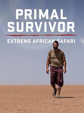 原始求生记：极致非洲野生动物园 Primal Survivor: Extreme African Safari (2023)海报