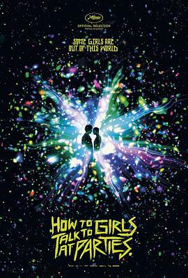 派对搭讪秘诀 How to Talk to Girls at Parties (2017)海报