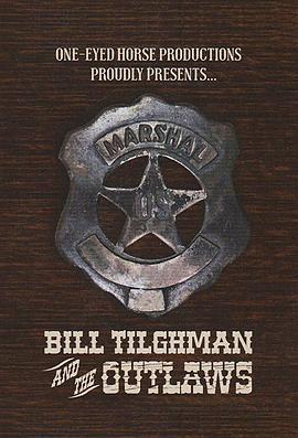比尔·蒂尔曼与不法之徒 Bill Tilghman and the Outlaws (2019)海报