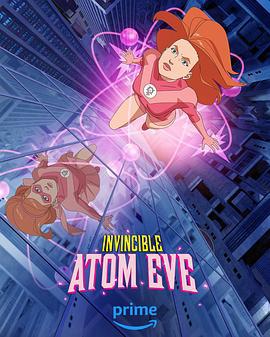 无敌少侠：原子女侠伊芙 Invincible: Atom Eve (2023)海报