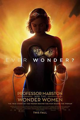 马斯顿教授与神奇女侠 Professor Marston and the Wonder Women (2017)海报